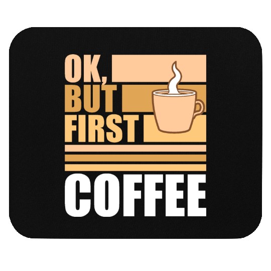 But First Coffee Funny Addicted Caffeine Lover Mouse Pads