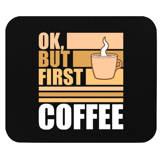 But First Coffee Funny Addicted Caffeine Lover Mouse Pads