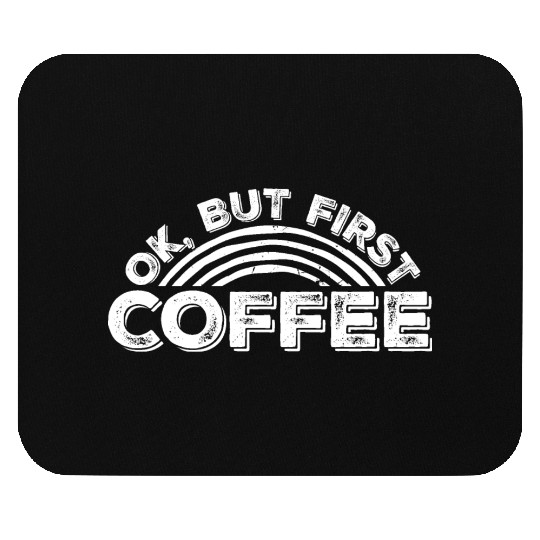 But First Coffee Funny Addicted Caffeine Lover Mouse Pads
