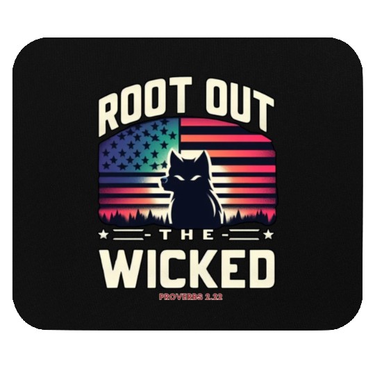 ROOT OUT THE WICKED PROVERBS 2:22 2024 ELECTION Mouse Pads
