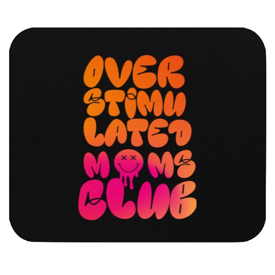 overstimulated moms club Mouse Pads