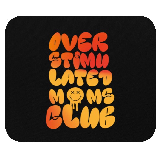 overstimulated moms club Mouse Pads