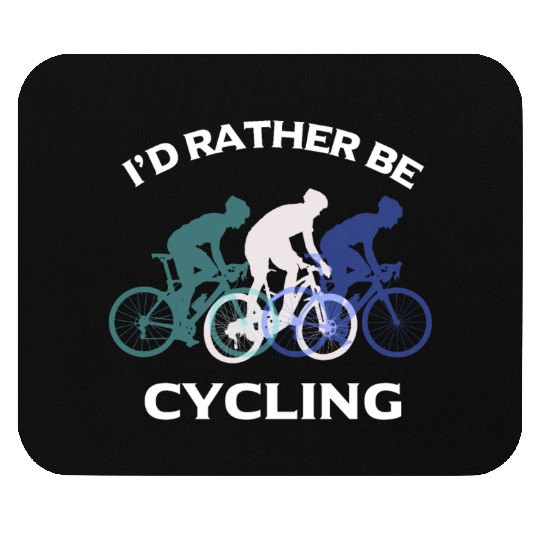 I Would Rather Be Cycling Funny Gift Mouse Pads