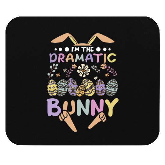 I'm The Dramatic Bunny Easter Day Mouse Pads