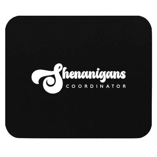 Shenanigans Coordinator Mouse Pads
