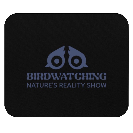 BIRDWATCHING NATURES REALITY SHOW Mouse Pads