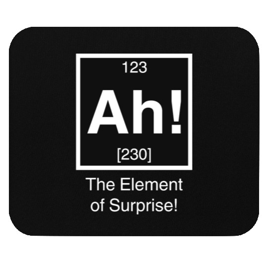 Ah The element of surprise Mouse Pads