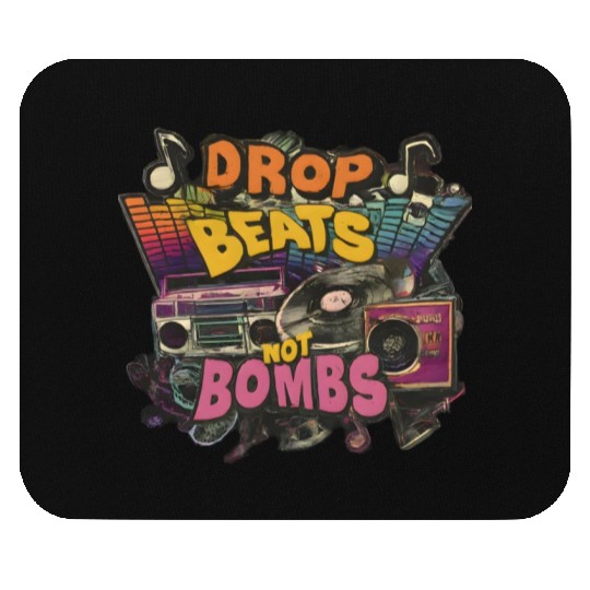Drop beats not bombs Beats Over Bombs Peace love Mouse Pads