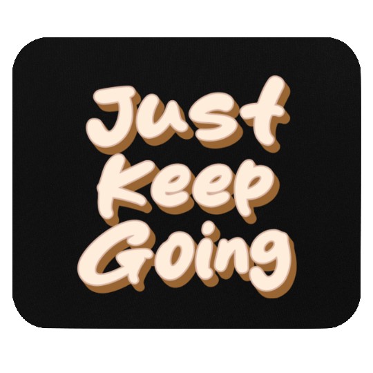 just keep going Mouse Pads
