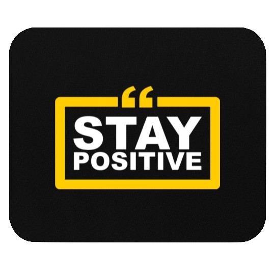 Stay Positive Mouse Pads