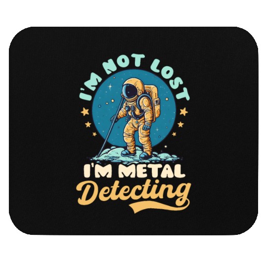 Metal Detecting Not Lost Im Detecting Astronaut Mouse Pads