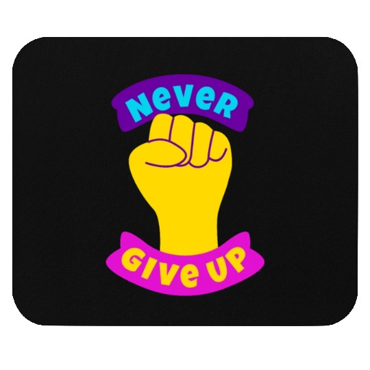 Never give up Mouse Pads