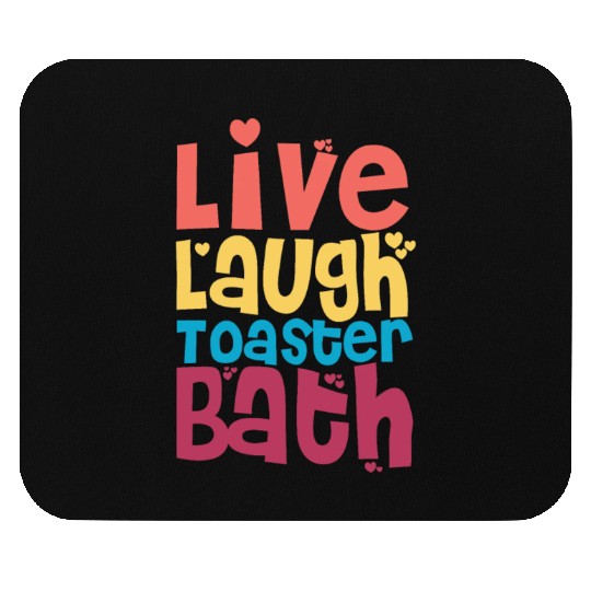 Live Laugh Toaster Bath Mouse Pads