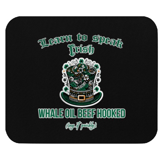 Learn to speak Irish whale oil beef hooked Mouse Pads