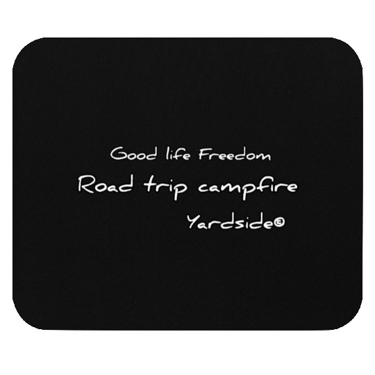 Good life Freedom Road trip campfire Yardside Mouse Pads