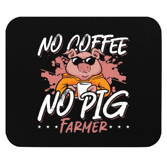 Pig Farmer No Coffee No Farm Animals Coffee Lover Mouse Pads