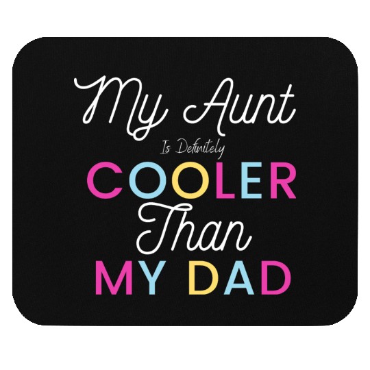 My Aunt Is Definitely Cooler Than My Dad Mouse Pads