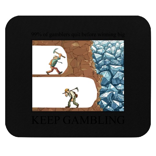 Funny Keep Gambling inspirational Meme Sarcastic Mouse Pads