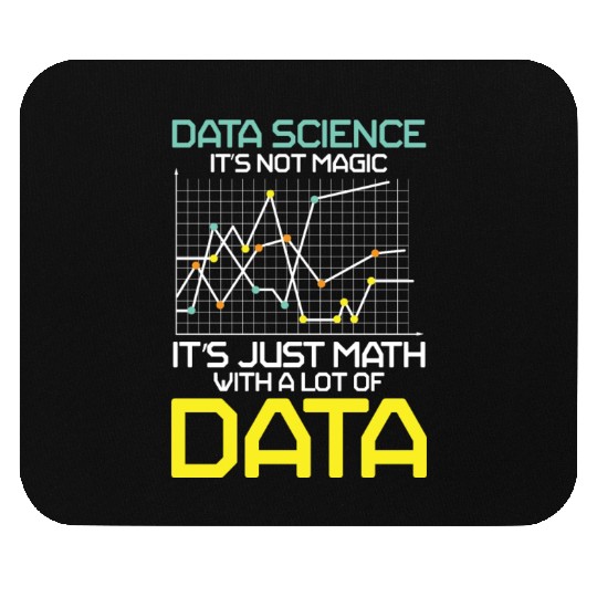 Data Science It's Not Magic It's Just Math Data Mouse Pads