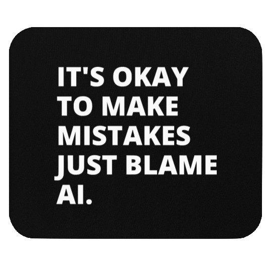 Embrace Imperfection: Blame it on AI! Mouse Pads