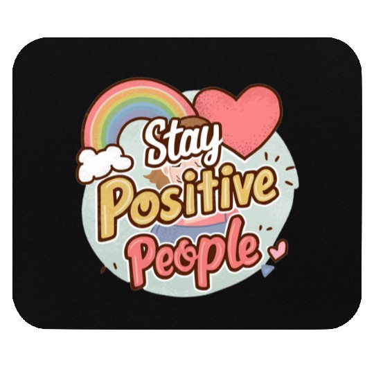 Stay positive people Mouse Pads