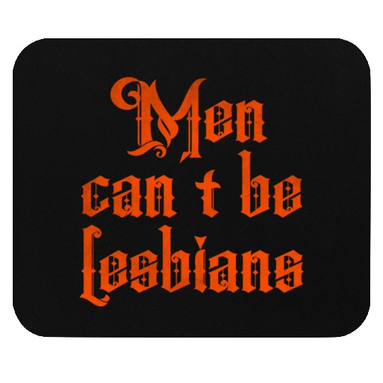 Men can't be lesbians Mouse Pads