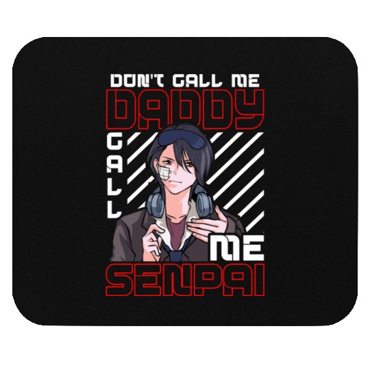 dont call me daddy call me senpai 3 Mouse Pads