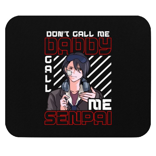 dont call me daddy call me senpai 3 Mouse Pads