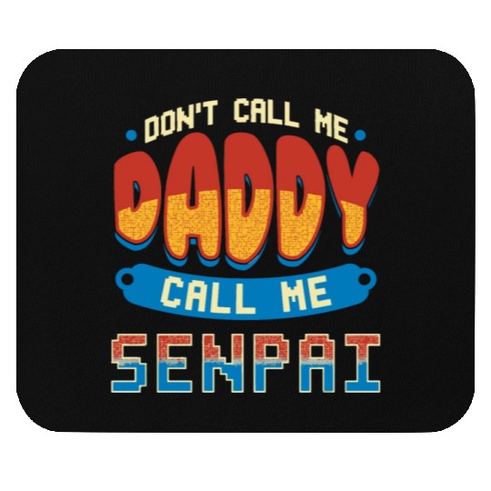 dont call me daddy call me senpai 2 Mouse Pads