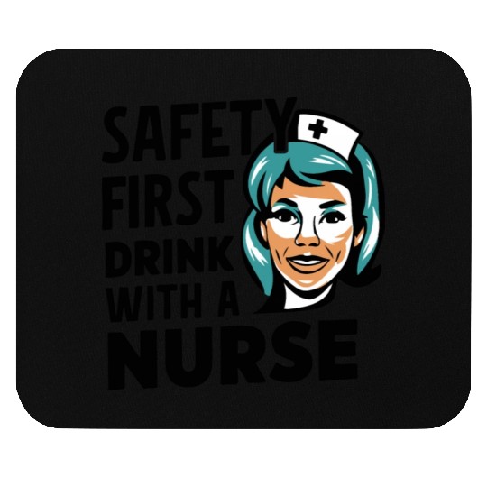 Safety first drink with a nurse Mouse Pads