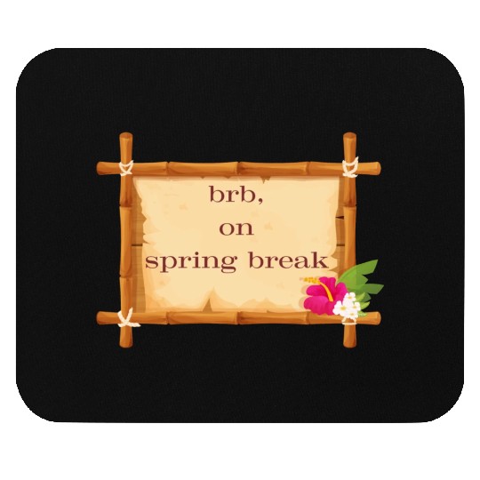 BRB: Spring Break Collection - Embrace the Vibes! Mouse Pads