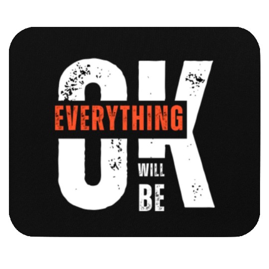 Everything Will Be Okay Mouse Pads