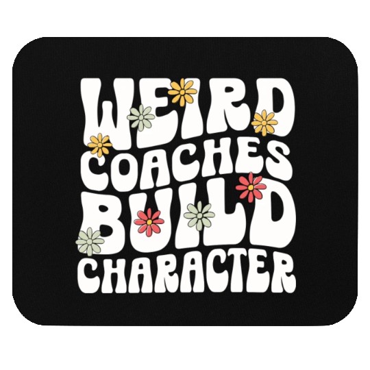 Weird Coaches Build Character Coach Mouse Pads
