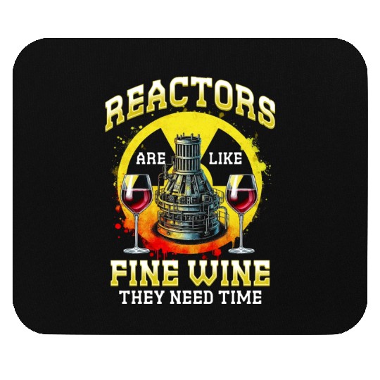 Nuclear Engineer Reactors Are Like Fine Wine Mouse Pads