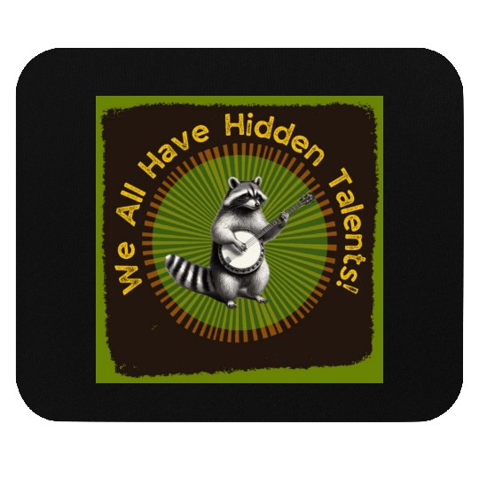 Funny Raccoon Design - We All Have Hidden Talents Mouse Pads
