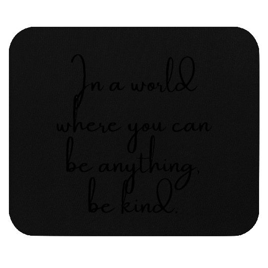 Be Kind Mouse Pads