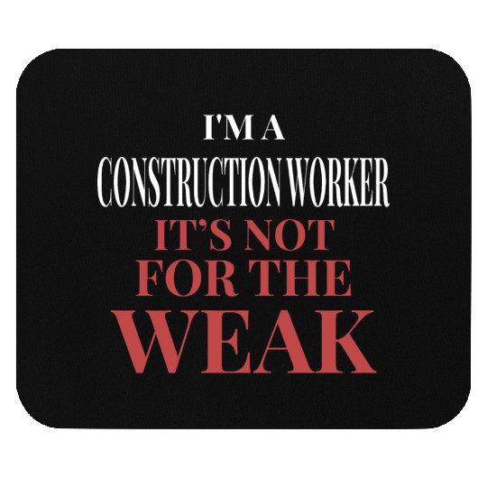 Construction Worker Not For The Weak Mouse Pads