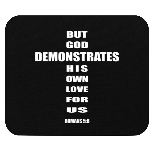 But God demonstrates his own love for us romans5-8 Mouse Pads