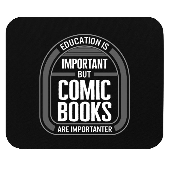 Education Is Important But Comic Books Are Mouse Pads