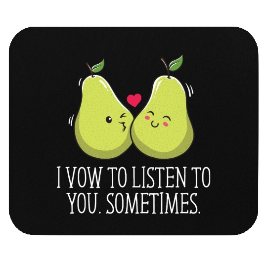 I Vow To Listen To You Sometimes Wedding Funny Mouse Pads