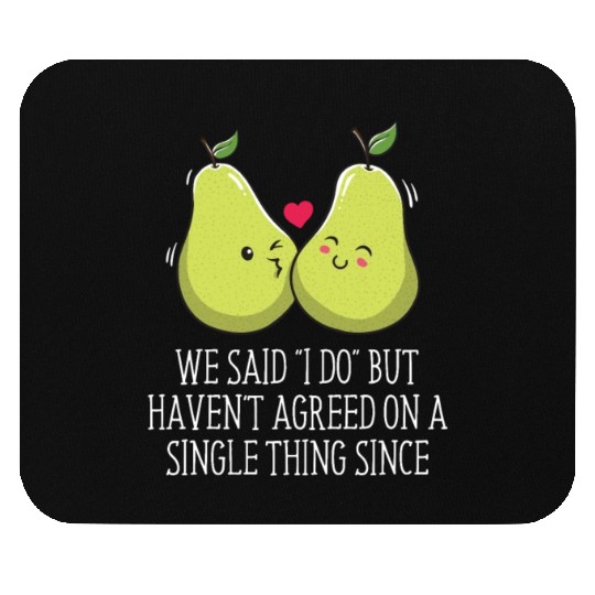 Havent Agreed on a Single Thing Wedding Sarcastic Mouse Pads