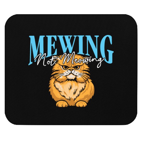 Mewing Not Meowing Funny Cat Meme Jawline Mouse Pads