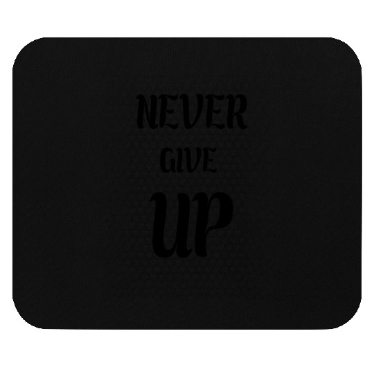 Never Give Up Mouse Pads