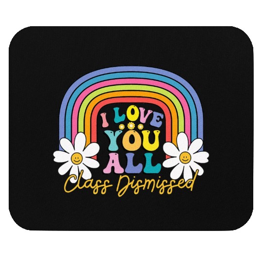 I Love You All Class Dismissed Last Day Of School Mouse Pads