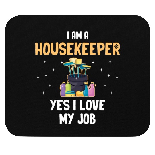 I Am A Housekeeper Yes I Love My Job Housemaid Mouse Pads