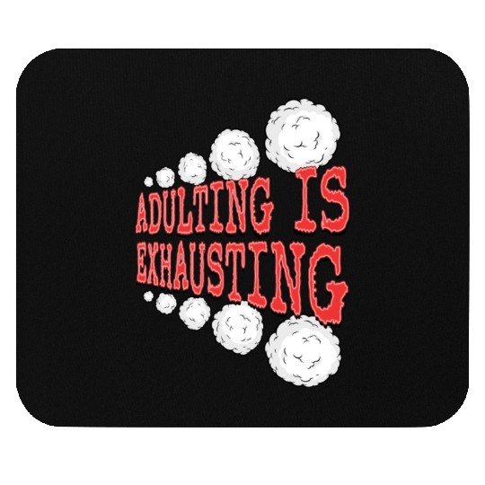 Adulting is So Exhausting Mouse Pads
