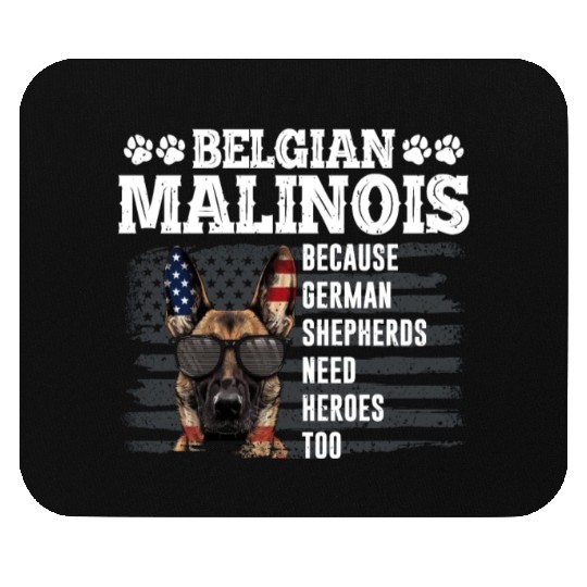 BELGIAN MALINOIS GERMAN SHEPHERDS NEED HEROS TOO Mouse Pads