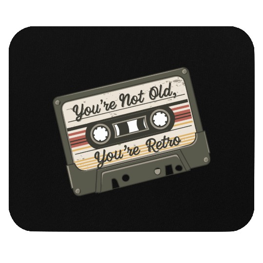 You're Not Old You're Retro Classic Cassette Tape Mouse Pads