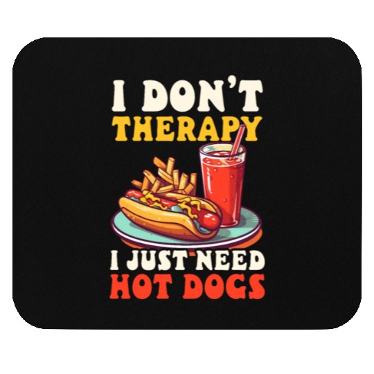 Hot Dog Don't Therapy Need Hot Dogs Mouse Pads