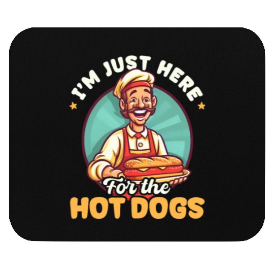 Hot Dog Here For The Hot Dogs Mouse Pads